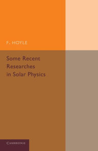 Title: Some Recent Researches in Solar Physics, Author: F. Hoyle