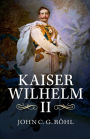 Kaiser Wilhelm II: A Concise Life