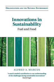 Title: Innovations in Sustainability: Fuel and Food, Author: Alfred A. Marcus