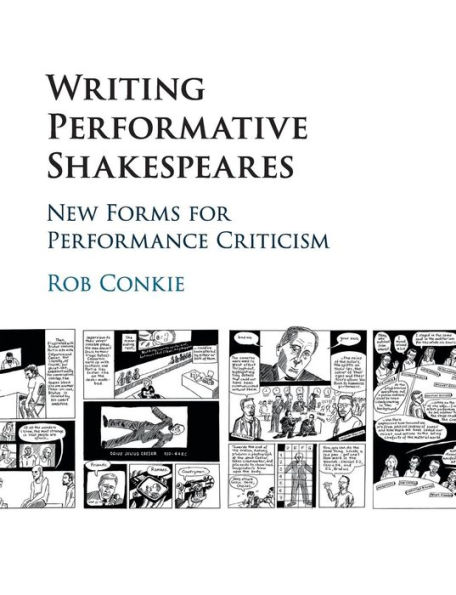 Writing Performative Shakespeares: New Forms for Performance Criticism