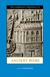 Title: The Cambridge Companion to Ancient Rome, Author: Paul Erdkamp