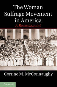 Title: The Woman Suffrage Movement in America: A Reassessment, Author: Corrine M. McConnaughy