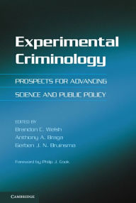 Title: Experimental Criminology: Prospects for Advancing Science and Public Policy, Author: Brandon C. Welsh