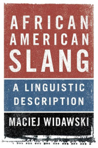 Title: African American Slang: A Linguistic Description, Author: Maciej Widawski