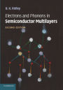 Electrons and Phonons in Semiconductor Multilayers / Edition 2