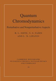 Title: Quantum Chromodynamics: Perturbative and Nonperturbative Aspects, Author: B. L. Ioffe