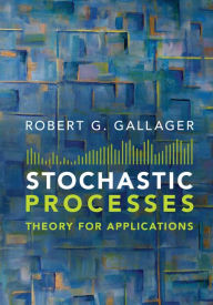 Title: Stochastic Processes: Theory for Applications, Author: Robert G. Gallager