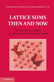 Title: Lattice Sums Then and Now, Author: J. M. Borwein
