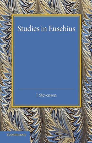 Studies in Eusebius: Thirlwall Prize Essay 1927