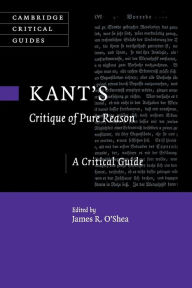 Title: Kant's Critique of Pure Reason: A Critical Guide, Author: James R. O'Shea