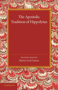 Title: The Apostolic Tradition of Hippolytus, Author: Cambridge University Press