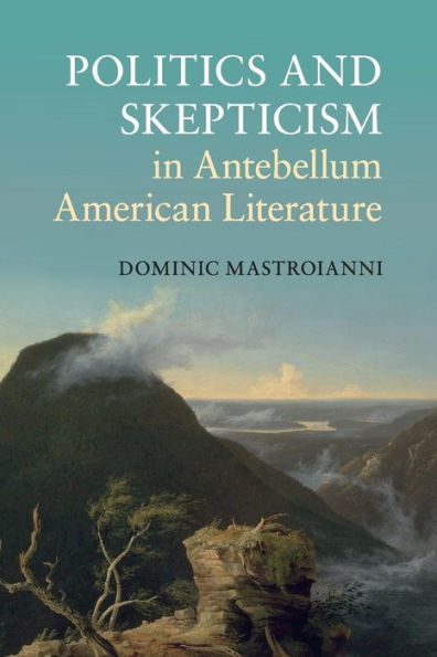 Politics and Skepticism in Antebellum American Literature