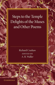 Title: 'Steps to the Temple', 'Delights of the Muses' and Other Poems, Author: Richard Crashaw