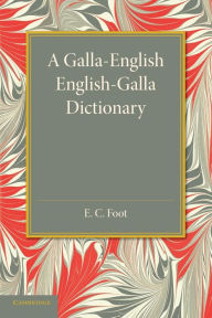 Title: A Galla-English English-Galla Dictionary, Author: E. C. Foot