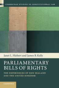 Title: Parliamentary Bills of Rights: The Experiences of New Zealand and the United Kingdom, Author: Janet L. Hiebert