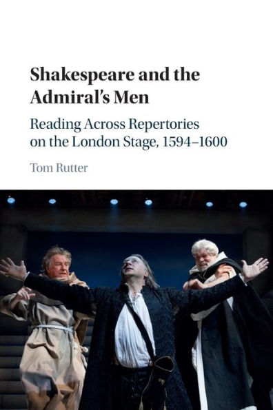 Shakespeare and the Admiral's Men: Reading across Repertories on London Stage, 1594-1600