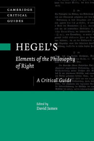 Title: Hegel's Elements of the Philosophy of Right: A Critical Guide, Author: David James
