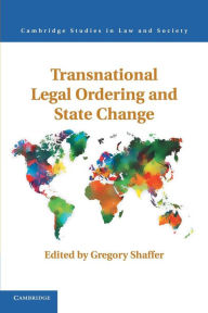 Title: Transnational Legal Ordering and State Change, Author: Gregory C. Shaffer