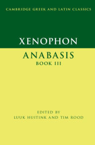 Title: Xenophon: Anabasis Book III, Author: Luuk Huitink