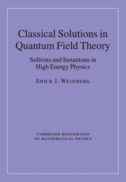 Classical Solutions Quantum Field Theory: Solitons and Instantons High Energy Physics