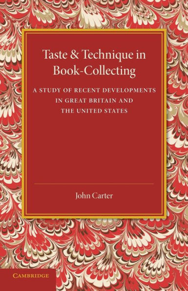 Taste and Technique in Book-Collecting: A Study of Recent Developments in Great Britain and the United States