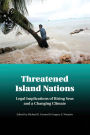 Threatened Island Nations: Legal Implications of Rising Seas and a Changing Climate