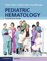 Title: Pediatric Hematology: A Practical Guide, Author: Robert Wynn