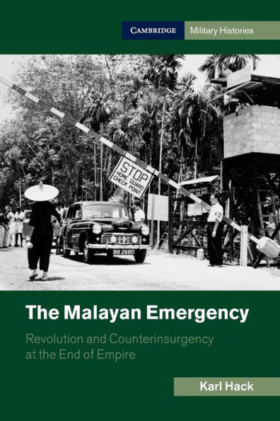 the Malayan Emergency: Revolution and Counterinsurgency at End of Empire