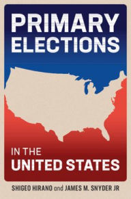 Title: Primary Elections in the United States, Author: Shigeo Hirano