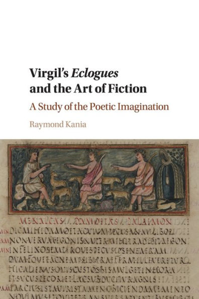 Virgil's Eclogues and the Art of Fiction: A Study of the Poetic Imagination