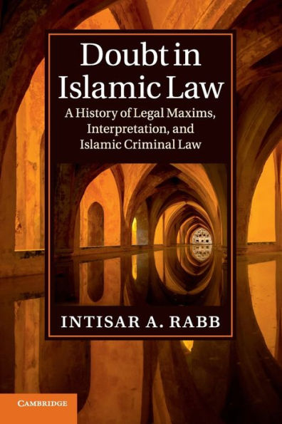 Doubt Islamic Law: A History of Legal Maxims, Interpretation, and Criminal Law