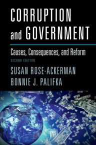 Title: Corruption and Government: Causes, Consequences, and Reform / Edition 2, Author: Susan Rose-Ackerman