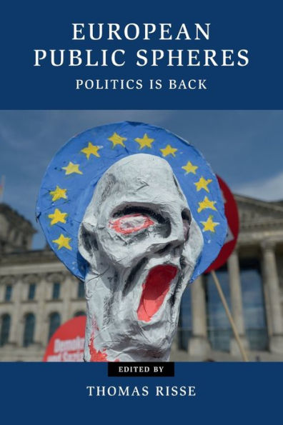 European Public Spheres: Politics Is Back