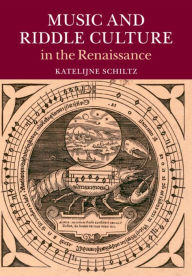 Title: Music and Riddle Culture in the Renaissance, Author: Katelijne Schiltz