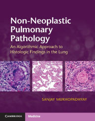 Free mp3 book download Non-Neoplastic Pulmonary Pathology with Online Resource: An Algorithmic Approach to Histologic Findings in the Lung 9781107443501 (English literature)