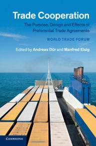 Title: Trade Cooperation: The Purpose, Design and Effects of Preferential Trade Agreements, Author: Andreas Dür