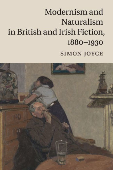 Modernism and Naturalism British Irish Fiction, 1880-1930