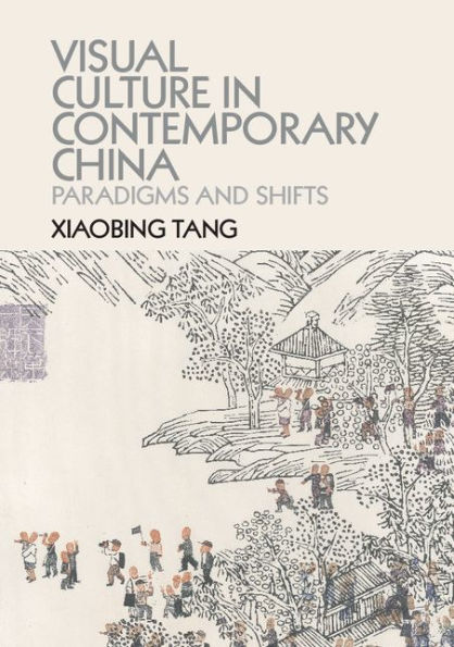 Visual Culture Contemporary China: Paradigms and Shifts