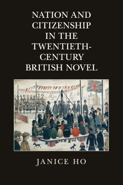 Nation and Citizenship the Twentieth-Century British Novel
