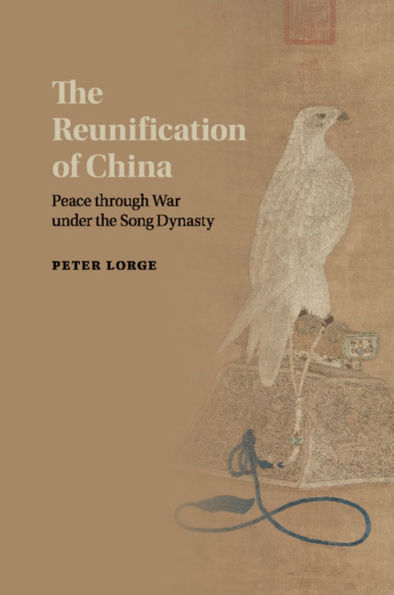 The Reunification of China: Peace through War under the Song Dynasty