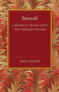 Title: Beowulf: A Metrical Translation into Modern English, Author: Cambridge University Press