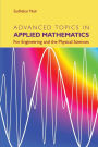 Advanced Topics in Applied Mathematics: For Engineering and the Physical Sciences