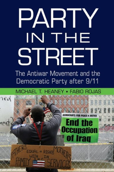 Party in the Street: The Antiwar Movement and the Democratic Party after 9/11