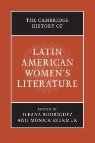 Title: The Cambridge History of Latin American Women's Literature, Author: Ileana Rodríguez