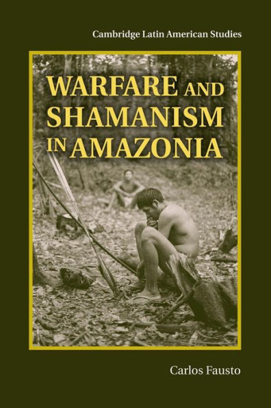 Warfare and Shamanism Amazonia