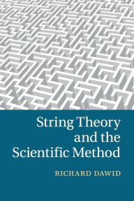 Title: String Theory and the Scientific Method, Author: Richard Dawid