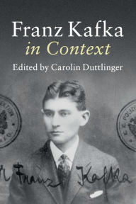 Title: Franz Kafka in Context, Author: Carolin Duttlinger