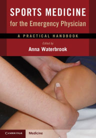 Title: Sports Medicine for the Emergency Physician: A Practical Handbook, Author: Anna L. Waterbrook