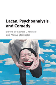 Title: Lacan, Psychoanalysis, and Comedy, Author: Patricia Gherovici