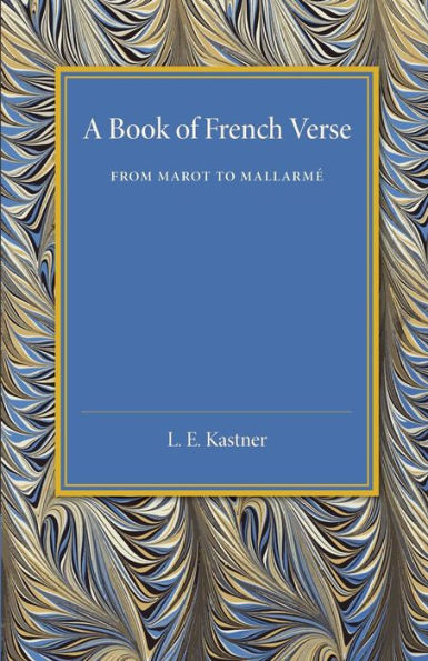 A Book of French Verse: From Marot to Mallarmé